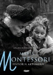 Okładka książki Maria Montessori. Historia aktualna Grazia Honegger Fresco