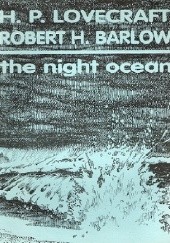 Okładka książki The Night Ocean Robert H. Barlow, H.P. Lovecraft