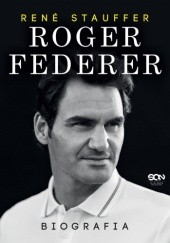 Okładka książki Roger Federer. Biografia René Stauffer
