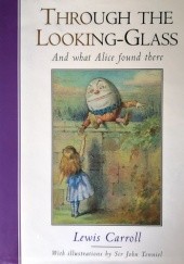 Okładka książki Through the Looking-Glass And what Alice found there Lewis Carroll