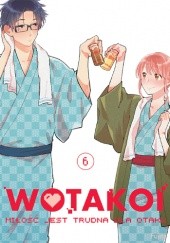 Okładka książki Wotakoi. Miłość jest trudna dla otaku #6 Fujita