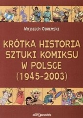 Okładka książki Krótka historia sztuki komiksu w Polsce (1945-2003) Wojciech Obremski