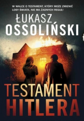 Okładka książki Testament Hitlera Łukasz Ossoliński