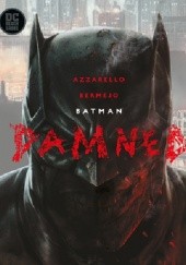 Okładka książki Batman: Damned Brian Azzarello, Lee Bermejo