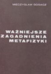 Okładka książki Wazniejsze zagadnienia metafizyki Mieczysław Gogacz