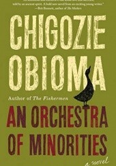 Okładka książki An Orchestra of Minorities Chigozie Obioma