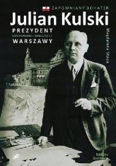 Julian Kulski: Prezydent okupowanej walczącej Warszawy