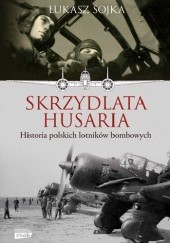 Okładka książki Skrzydlata husaria. Historia polskich lotników bombowych Łukasz Sojka