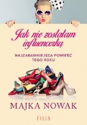 Okładka książki Jak nie zostałam influencerką Majka Nowak