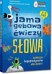 Okładka książki Jama gębowa ćwiczy słowa. Wiersze logopedyczne dla dzieci
