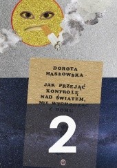 Okładka książki Jak przejąć kontrolę nad światem nie wychodząc z domu 2 Dorota Masłowska