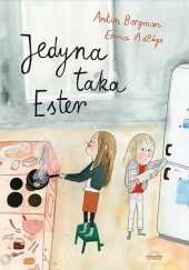 Okładka książki Jedyna taka Ester Emma Adbåge, Anton Bergman