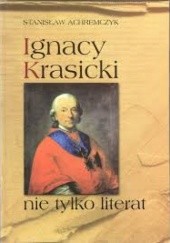 Okładka książki Ignacy Krasicki nie tylko literat Stanisław Achremczyk