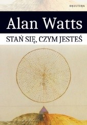 Okładka książki Stań się, czym jesteś Alan Watts