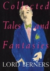 Okładka książki Collected Tales and Fantasies of Lord Berners Lord Berners