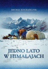 Okładka książki Jedno lato w Himalajach Michał Kochańczyk
