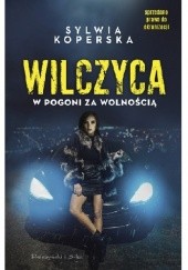 Okładka książki Wilczyca. W pogoni za wolnością Sylwia Koperska