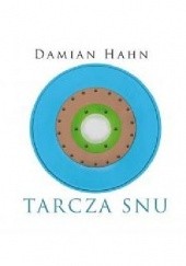 Okładka książki Tarcza snu Damian Hahn