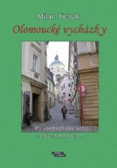 Olomoucké vycházky. Po všedních cestach nevšedním městem