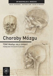 Okładka książki Choroby Mózgu - TOM 1 Modląc się o śmierć Maksymilian Brzezicki, Maciej Ostrowski
