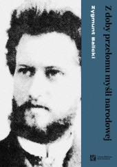 Okładka książki Z doby przełomu myśli narodowej Zygmunt Balicki