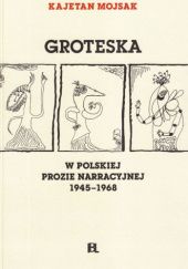 Groteska w polskiej prozie narracyjnej 1945-1968