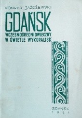Okładka książki Gdańsk wczesnośredniowieczny w świetle wykopalisk Konrad Jażdżewski