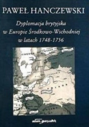 Dyplomacja brytyjska w Europie Środkowo-Wschodniej w latach 1748-1756