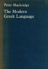 Okładka książki The Modern Greek Language. A Descriptive Analysis of Standard Modern Greek Peter Mackridge