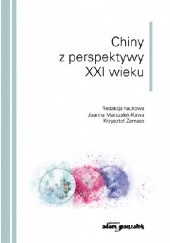 Okładka książki Chiny z perspektywy XXI wieku Joanna Marszałek-Kawa, Krzysztof Zamasz