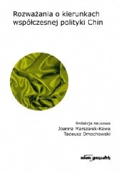 Okładka książki Rozważania o kierunkach współczesnej polityki Chin Tadeusz Dmochowski, Joanna Marszałek-Kawa