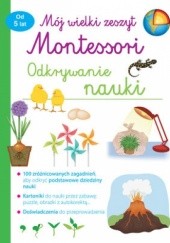 Okładka książki Mój wielki zeszyt Montessori. Odkrywanie nauki praca zbiorowa