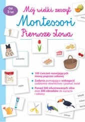 Okładka książki Mój wielki zeszyt Montessori. Pierwsze słowa praca zbiorowa
