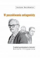 Okładka książki W poszukiwaniu antagonisty Justyna Gorzkowicz