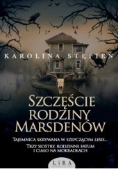 Okładka książki Szczęście rodziny Marsdenów Karolina Stępień