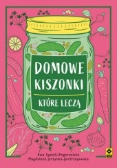 Okładka książki Domowe kiszonki, które leczą Magdalena Jarzynka-Jendrzejewska, Ewa Sypnik-Pogorzelska