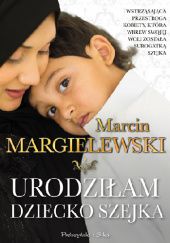 Okładka książki Urodziłam dziecko szejka Marcin Margielewski