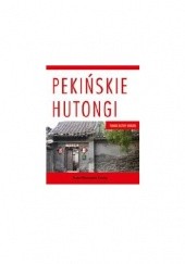 Okładka książki Pekińskie hutongi. Pomniki kultury chińskiej praca zbiorowa