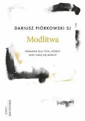 Okładka książki Modlitwa. Poradnik dla tych, którzy (nie) lubią się modlić Dariusz Piórkowski SJ