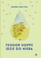 Okładka książki Teodor Hoppe idzie do nieba Iwona Partyka