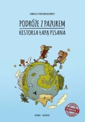 Okładka książki Podróże z pazurem. Historia łapą pisana Izabella Miklaszewska, Piotr Miklaszewski, Filip Sułkowski
