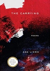 Okładka książki The Carrying: Poems Ada Limón