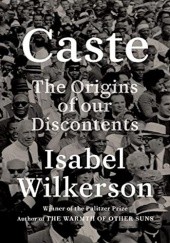 Okładka książki Caste: The Origins of Our Discontents Isabel Wilkerson