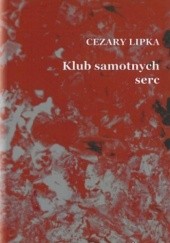 Okładka książki Klub samotnych serc Cezary Lipka