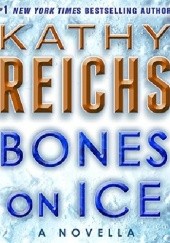 Okładka książki Bones on Ice Kathy Reichs