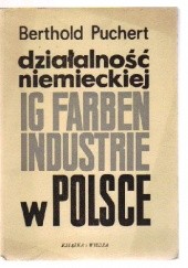 Okładka książki Działalność niemieckiej IG Farben Industrie w Polsce Berthold Puchert