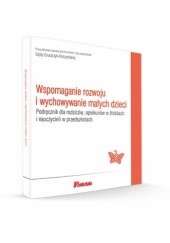 Okładka książki Wspomaganie rozwoju i wychowywanie małych dzieci Edyta Gruszczyk-Kolczyńska