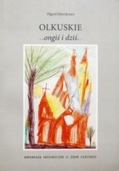 Okładka książki Olkuskie ...ongiś i dziś... Olgerd Dziechciarz