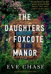 Okładka książki The Daughters of Foxcote Manor Eve Chase