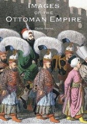 Okładka książki Images of the Ottoman Empire Charles Newton